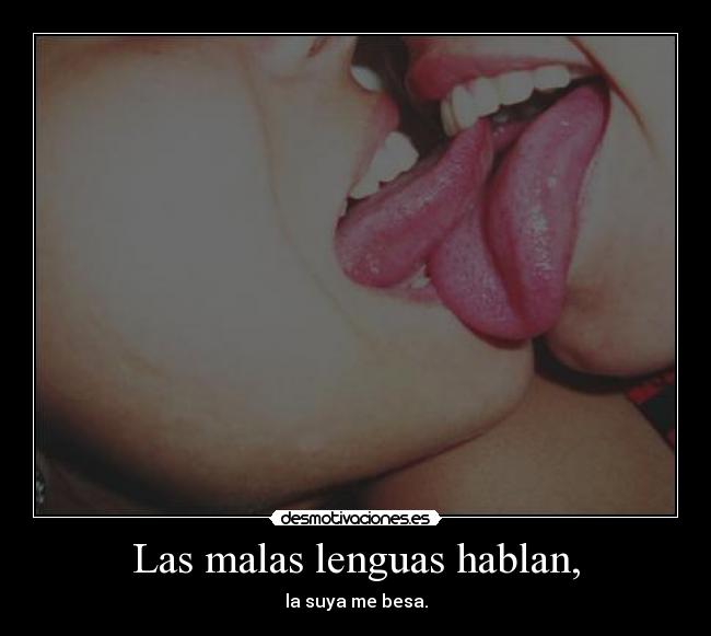 Las malas lenguas hablan, - 