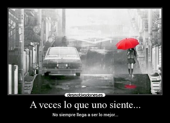 A veces lo que uno siente... -