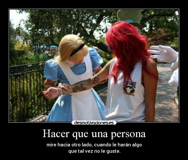 Hacer que una persona - mire hacia otro lado, cuando le harán algo
que tal vez no le guste.