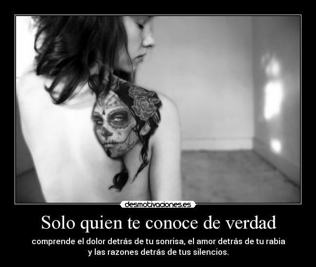 Solo quien te conoce de verdad -