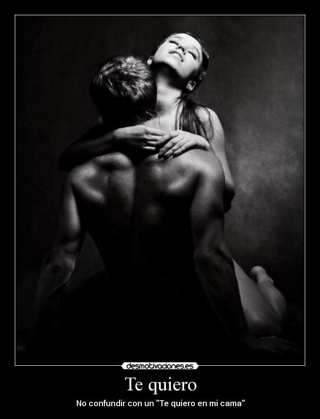 Te quiero - No confundir con un Te quiero en mi cama