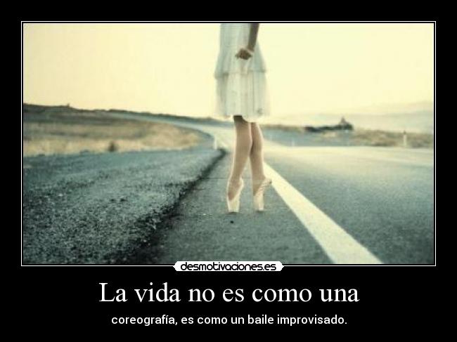 La vida no es como una - 