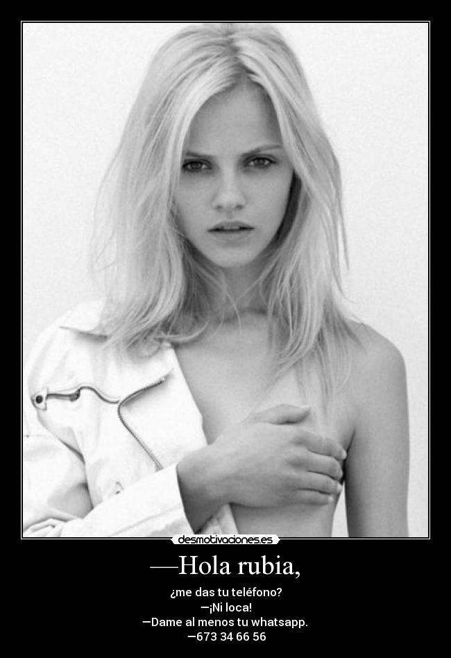—Hola rubia, - 