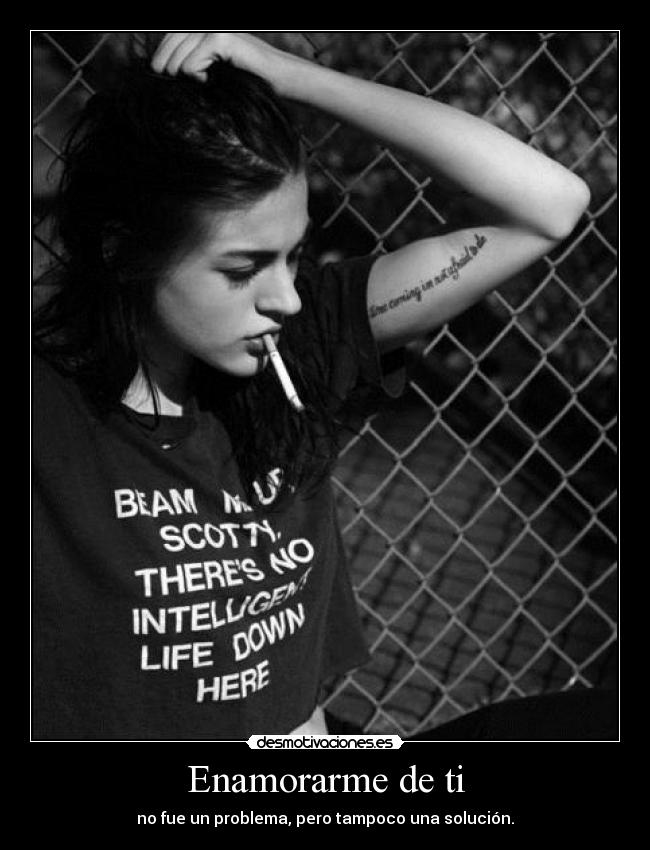 Enamorarme de ti - no fue un problema, pero tampoco una solución.