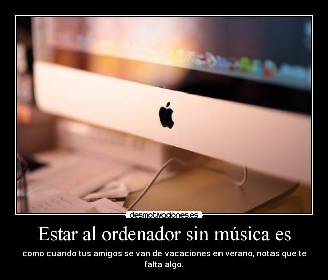 Estar al ordenador sin música es - 