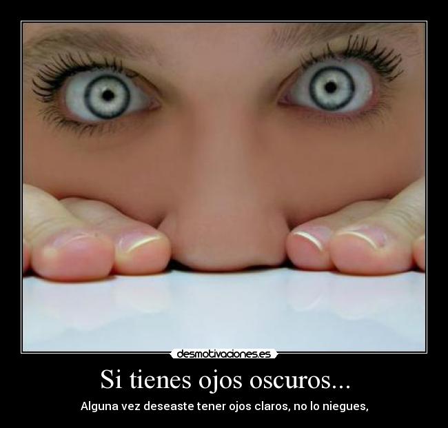 Si tienes ojos oscuros... - 