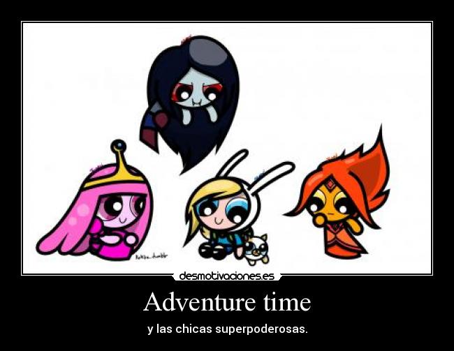 carteles adventure time chicas super poderosas desmotivaciones
