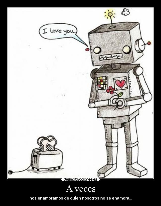 A veces - nos enamoramos de quien nosotros no se enamora...