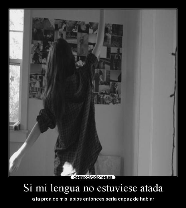 Si mi lengua no estuviese atada -
