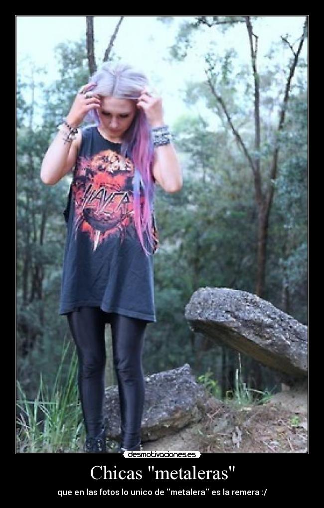 Chicas metaleras - que en las fotos lo unico de metalera es la remera :/