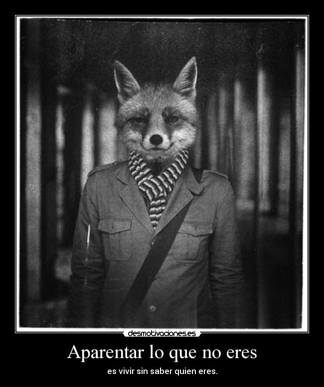 Aparentar lo que no eres Desmotivaciones