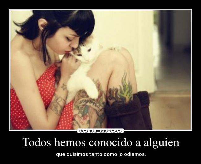 Todos hemos conocido a alguien - 