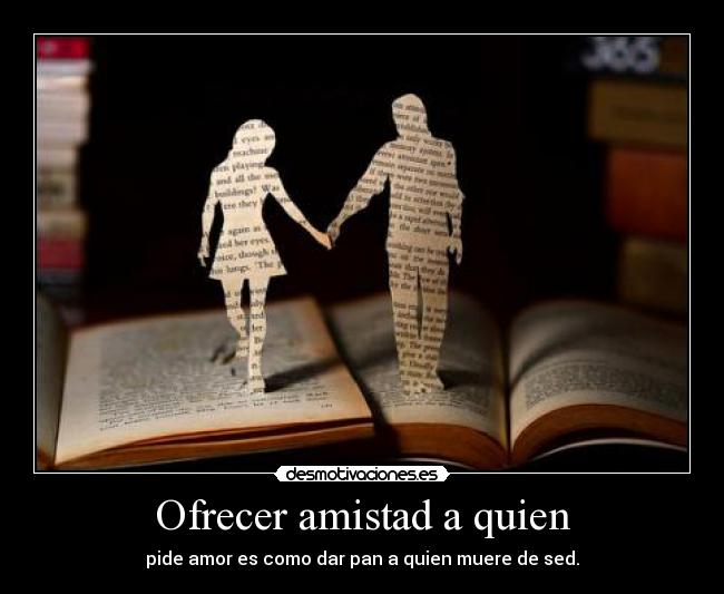 Ofrecer amistad a quien -