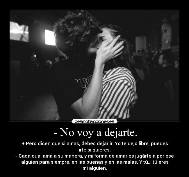 - No voy a dejarte. - 
