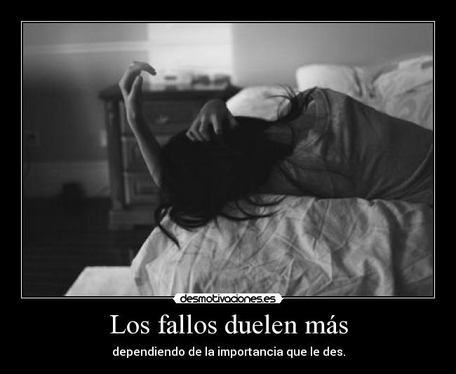 carteles los fallos duelen mas dependiendo importancia que des pink desmotivaciones
