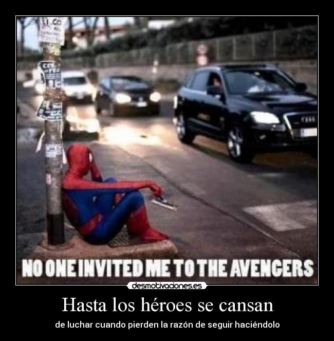 Hasta los héroes se cansan -