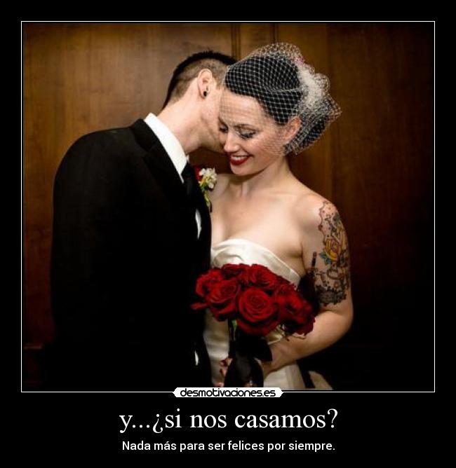 y...¿si nos casamos? -