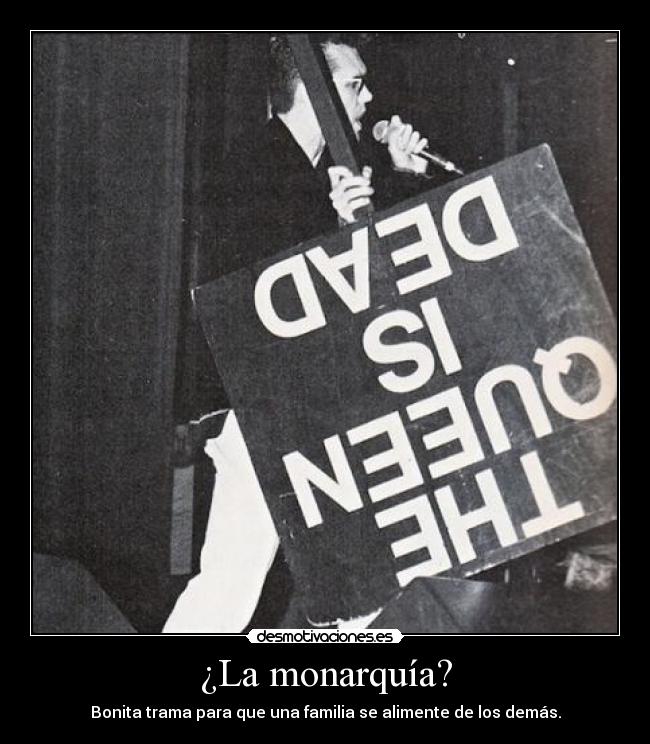 ¿La monarquía? - Bonita trama para que una familia se alimente de los demás.