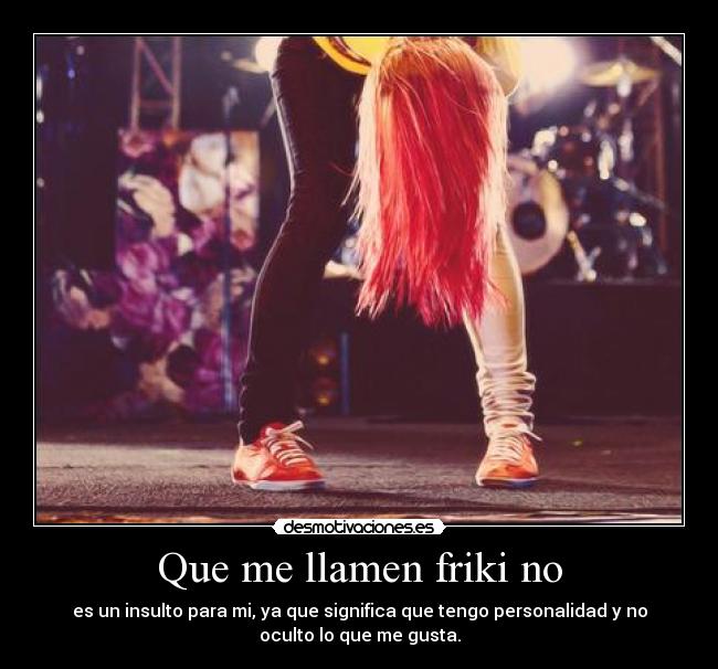 Que me llamen friki no - 