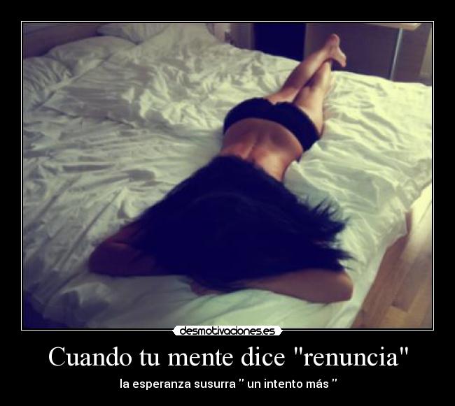 Cuando tu mente dice renuncia - la esperanza susurra  un intento más 