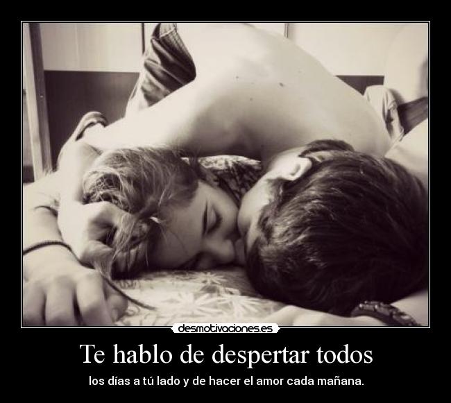 Te hablo de despertar todos - 