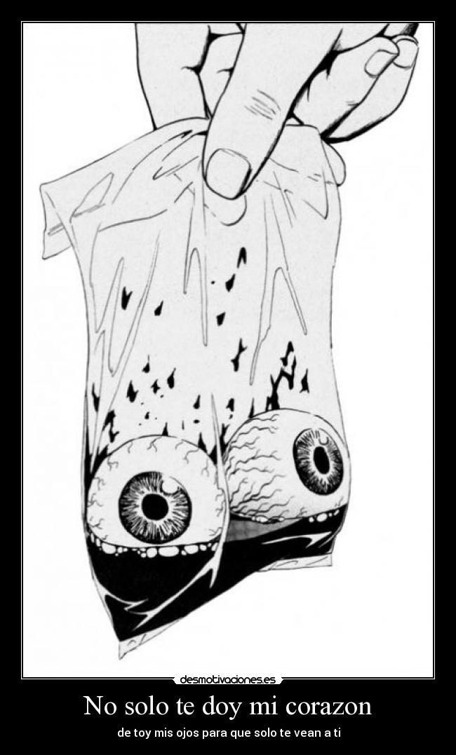 No solo te doy mi corazon - de toy mis ojos para que solo te vean a ti