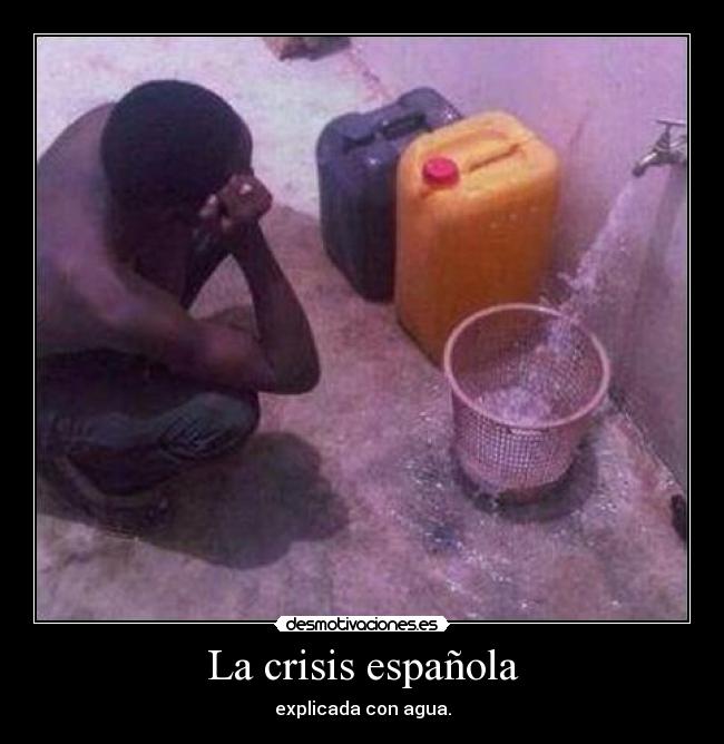 La crisis española - explicada con agua.