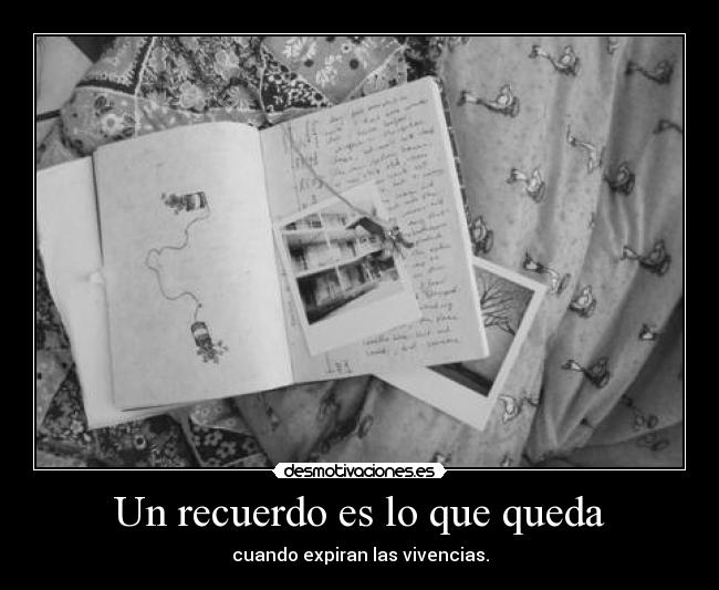 Un recuerdo es lo que queda -