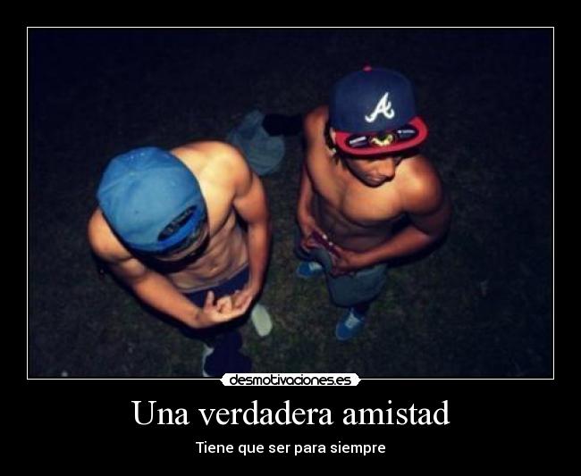 Una verdadera amistad - Tiene que ser para siempre