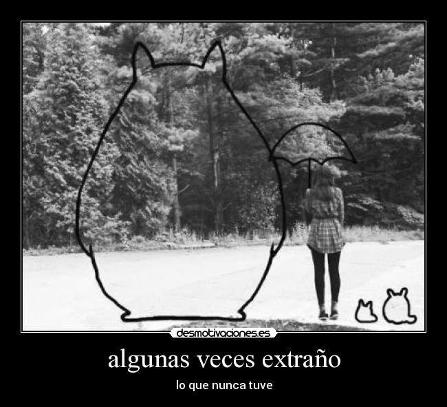 algunas veces extraño - lo que nunca tuve