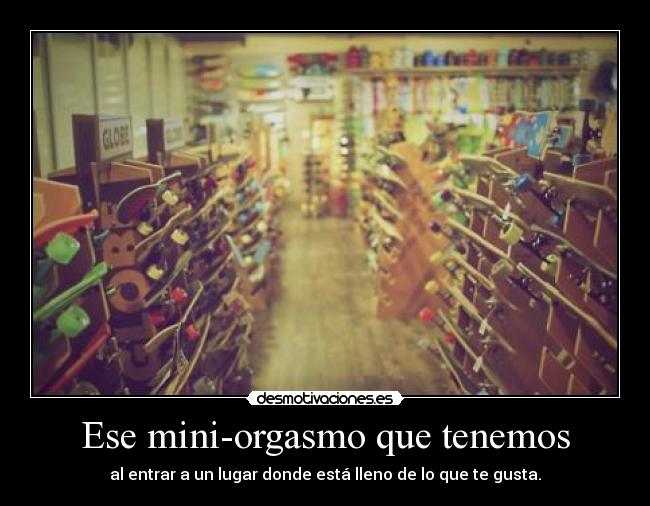 Ese mini-orgasmo que tenemos - 