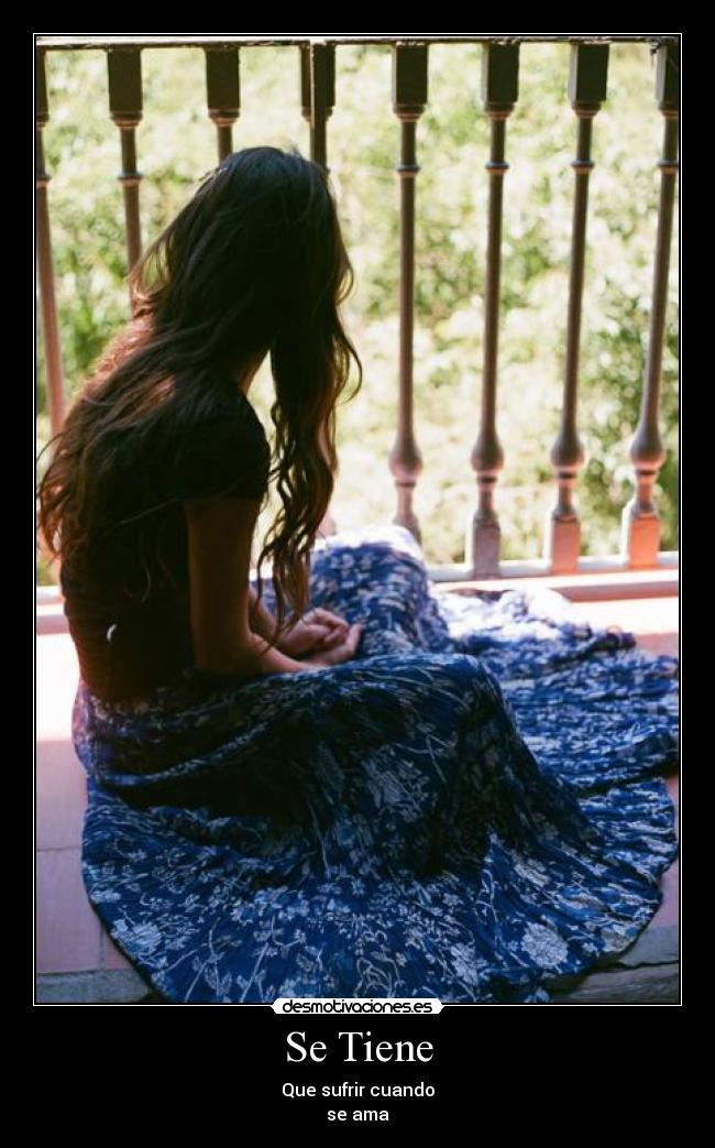 Se Tiene - Que sufrir cuando
se ama