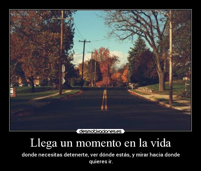 Llega un momento en la vida -