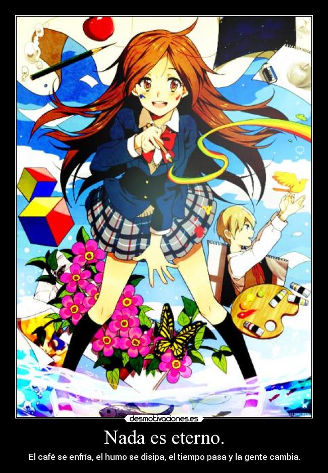 Nada es eterno. - 