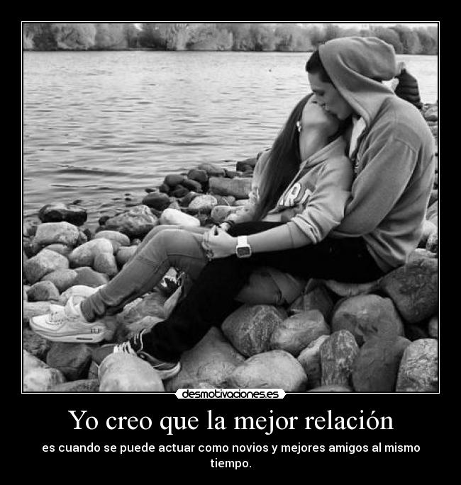 Yo creo que la mejor relación -