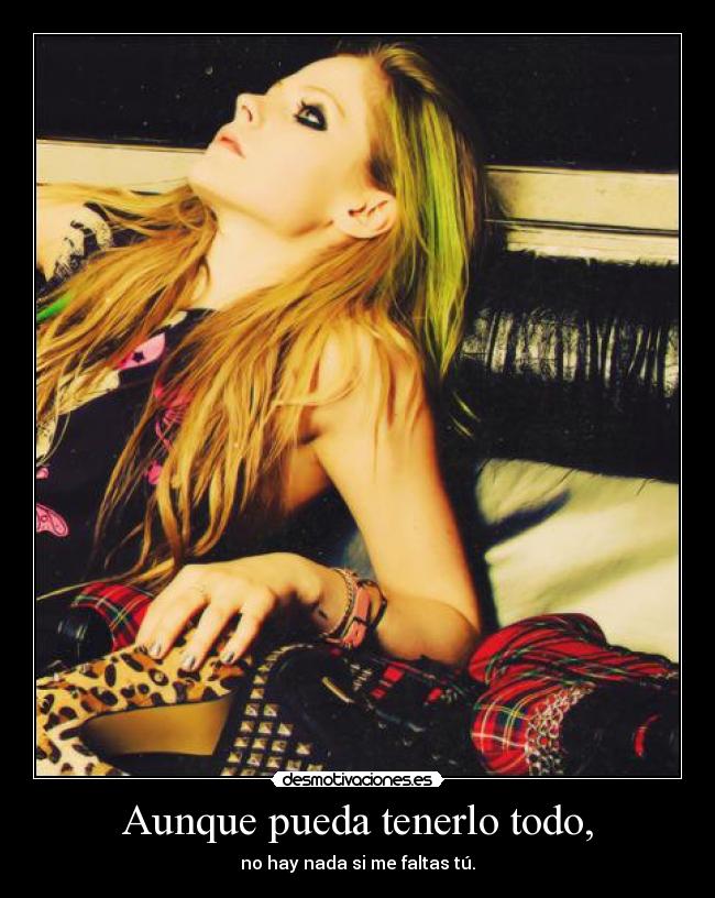Aunque pueda tenerlo todo, -