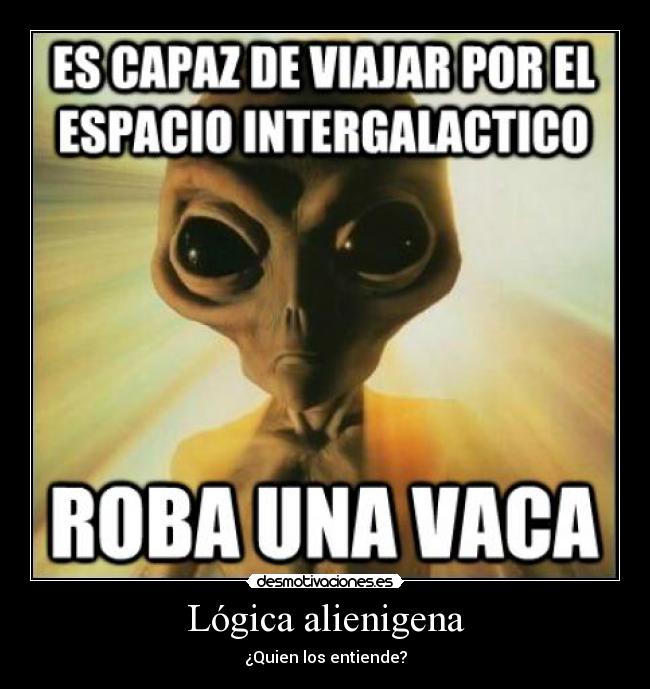 Lógica alienigena - ¿Quien los entiende?