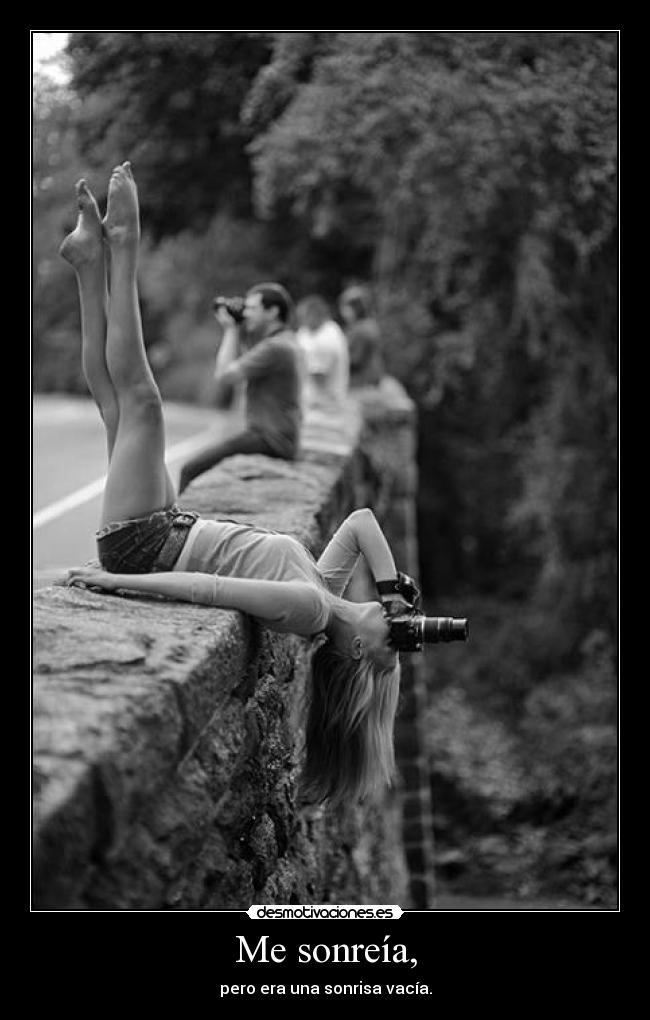 Me sonreía, -