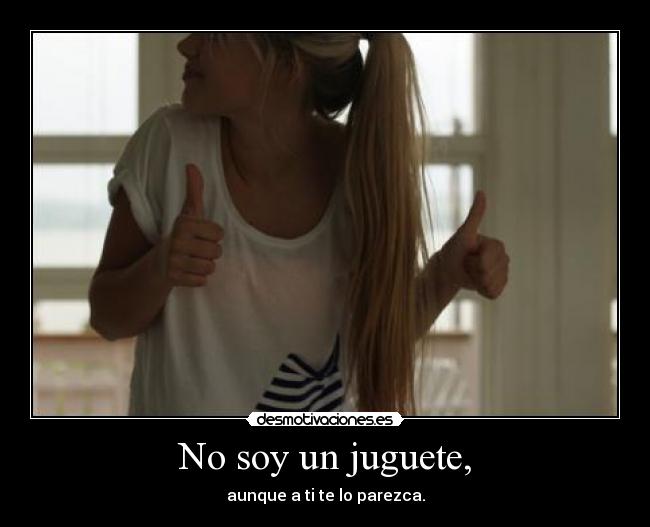 No soy un juguete, - 