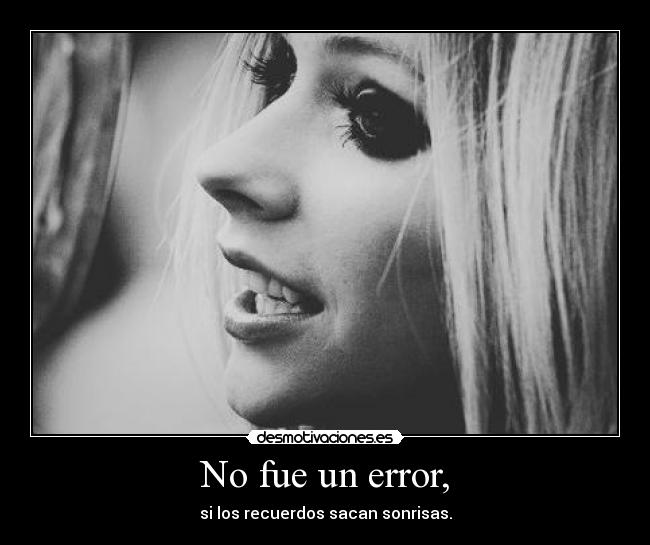 No fue un error, -