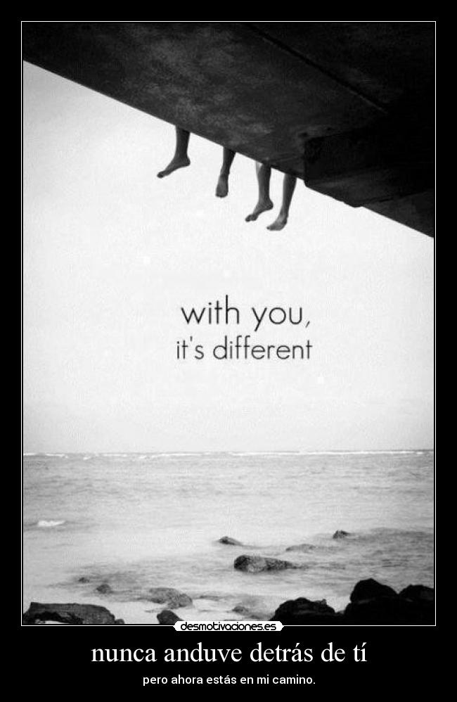 nunca anduve detrás de tí - 