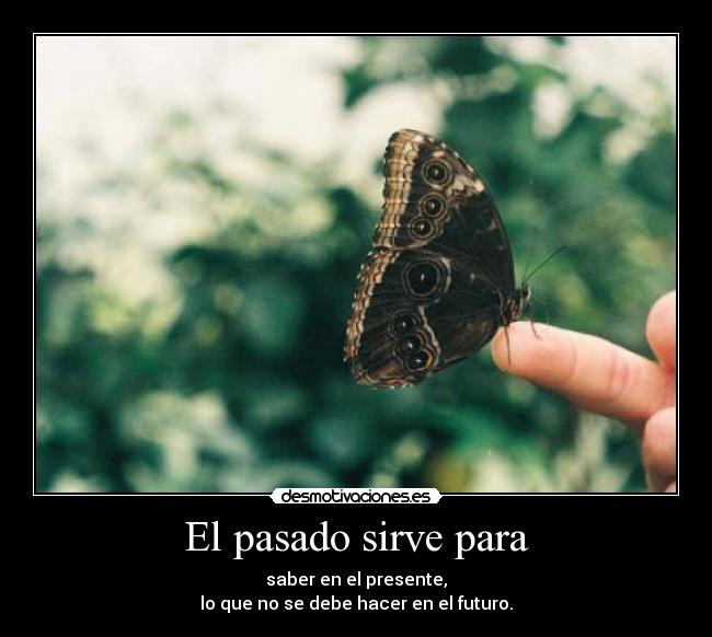 El pasado sirve para -