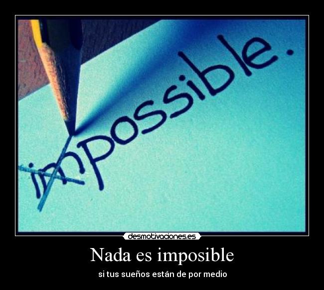 Nada es imposible - 