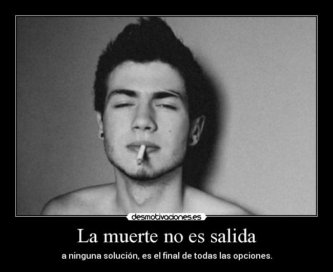 La muerte no es salida -