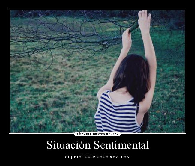 Situación Sentimental - superándote cada vez más.