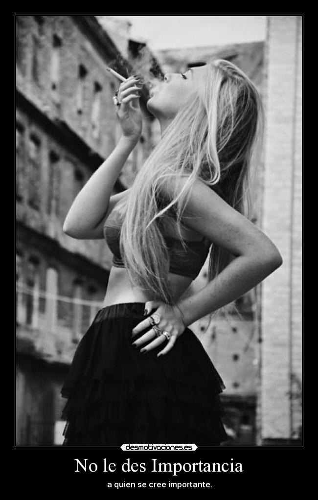 No le des Importancia -