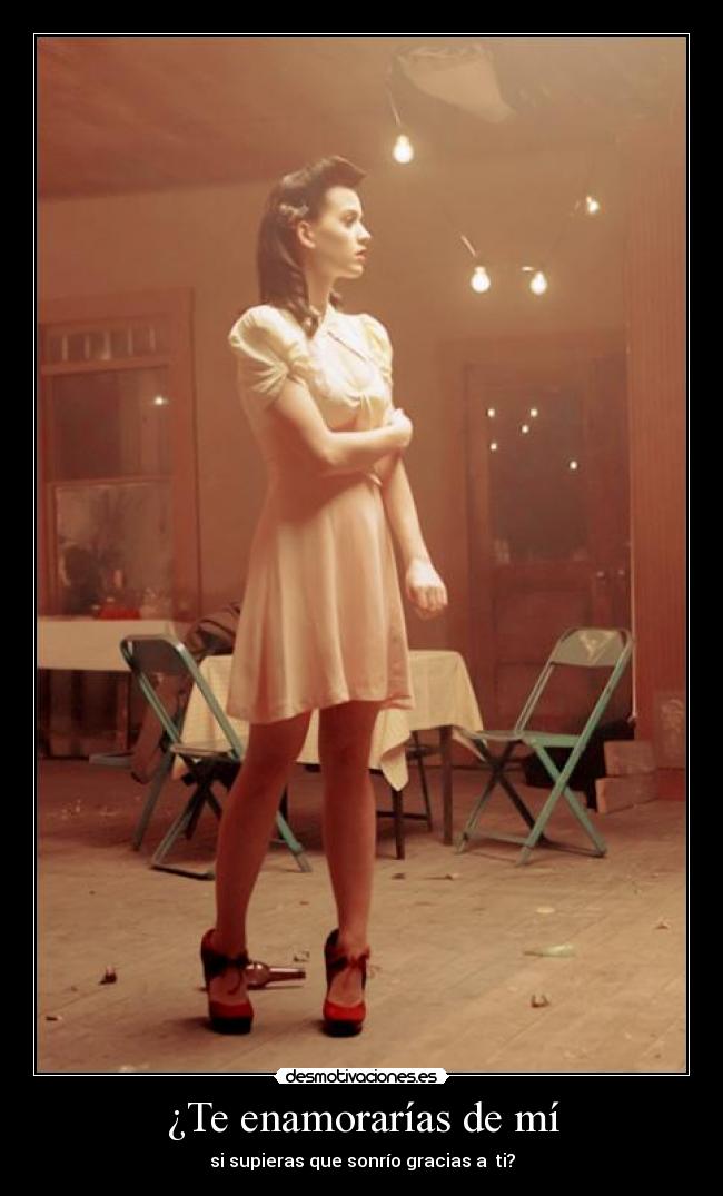 ¿Te enamorarías de mí - si supieras que sonrío gracias a ti?