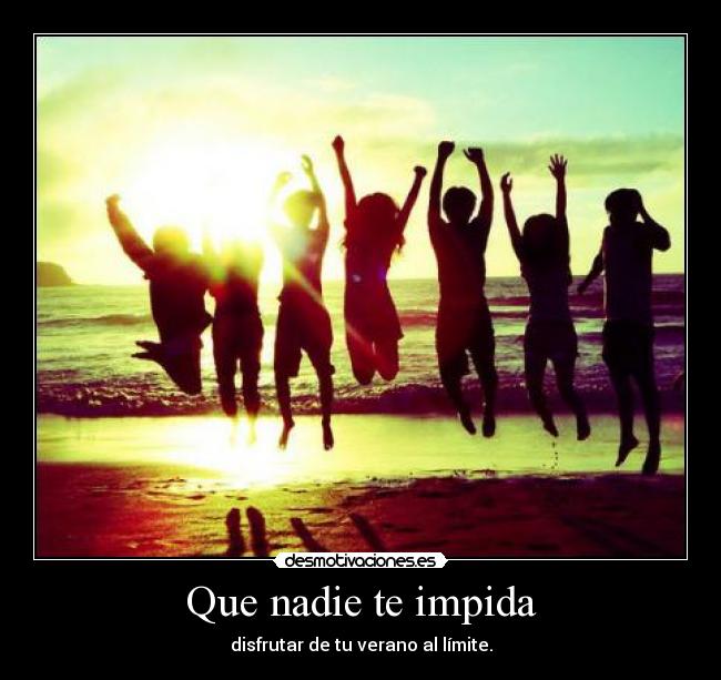 Que nadie te impida -