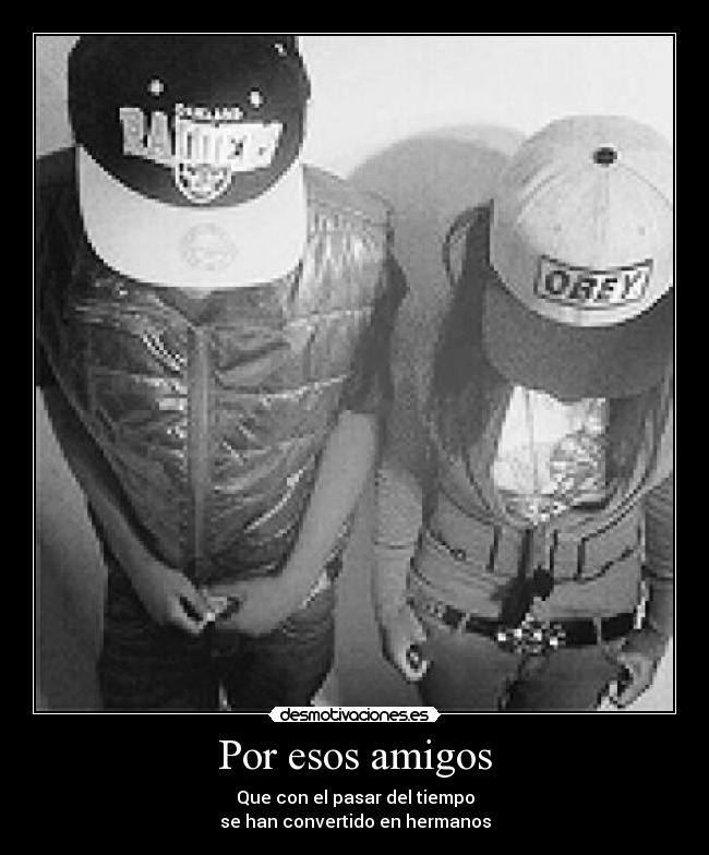 Por esos amigos -
