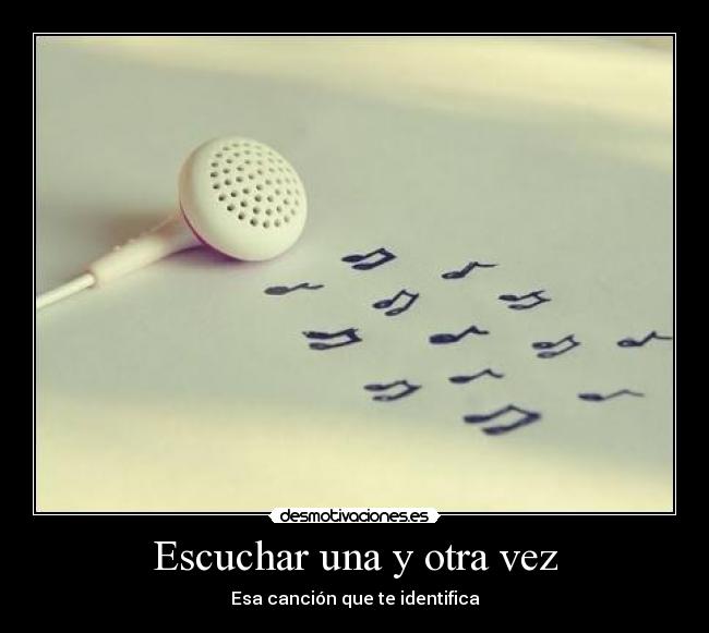 Escuchar una y otra vez - Esa canción que te identifica